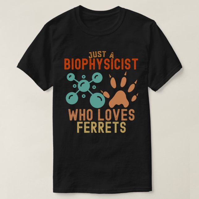 Camiseta Sólo un biofísico que ama los hurones (Diseño del anverso)