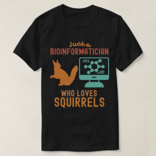 Camiseta Solo un bioinformático que ama las ardillas