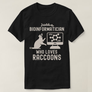 Camiseta Sólo un bioinformatista que ama a los mapaches