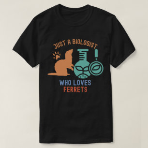 Camiseta Solo un Biólogo Que Ama a los Hurones, Biología Di