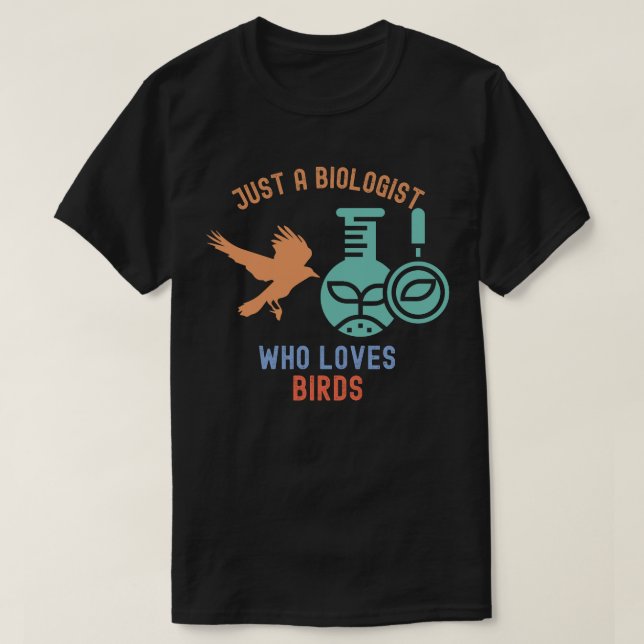 Camiseta Sólo un biólogo que ama a los pájaros (Diseño del anverso)