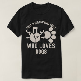 Camiseta Sólo un biotecnólogo que ama a los perros