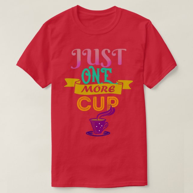 Camiseta Solo un café más para los amantes del café Idea de (Diseño del anverso)