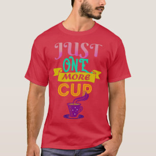 Camiseta Solo un café más para los amantes del café Idea de