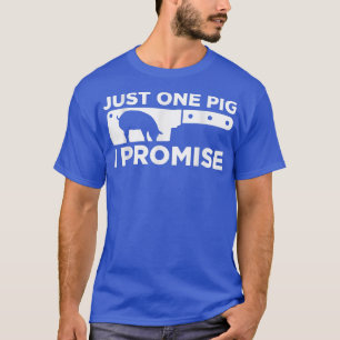 Camiseta Sólo un cerdo que prometo matanza de carnicería