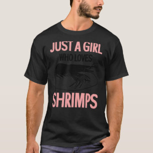 Camiseta Solo un Chica al que le encanta el camarón de cama