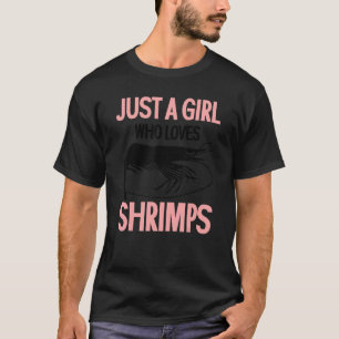 Camiseta Solo un Chica al que le encanta el camarón de cama