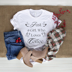 Camiseta Sólo un Chica al que le gusta el café, el diseño d