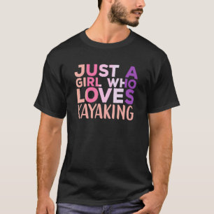Camiseta Sólo un Chica al que le gusta el Kayak Kayak Appar