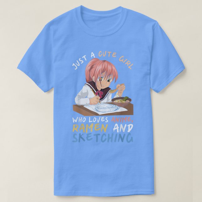 Camiseta Sólo Un Chica Amigo Que Ama A Anime Ramen Y Sketch (Diseño del anverso)