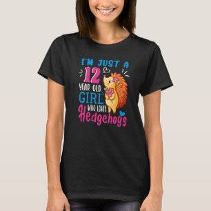 Camiseta Sólo un Chica de 12 años que ama a los erizos 12 a