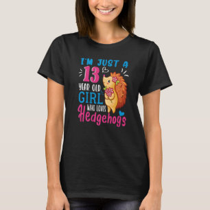 Camiseta Solo un Chica de 13 años que ama a los erizos 13 a