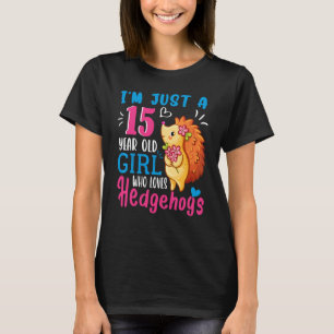 Camiseta Sólo un Chica de 15 años que ama a los erizos 15 a
