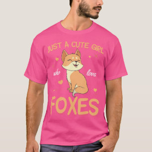 Camiseta Sólo un Chica lindo que ama a los zorros guapos