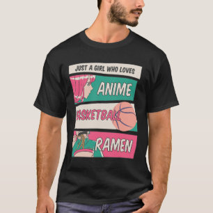 Camiseta Solo un Chica que ama a Anime Bysketbyll Ramen Kaw