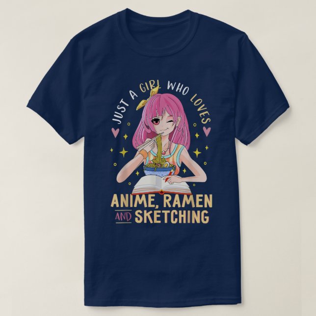 Camiseta Solo un Chica que ama a Anime Ramen y a Esbozar a  (Diseño del anverso)