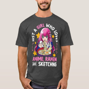 Camiseta Sólo Un Chica Que Ama A Anime Ramen Y Esboza El