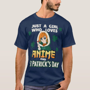 Camiseta Sólo un Chica que ama a Anime y el Día de San Patr