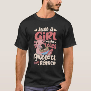 Camiseta Sólo Un Chica Que Ama A Axolotl Y Ramen Japonés M