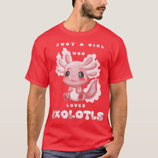 Camiseta Sólo Un Chica que ama a Axolotls