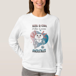 Camiseta Sólo un Chica que ama a Axolotls