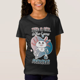 Camiseta Sólo un Chica que ama a Axolotls