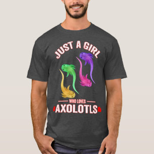 Camiseta Sólo un chica que ama a Axolotls Un regalo gracios