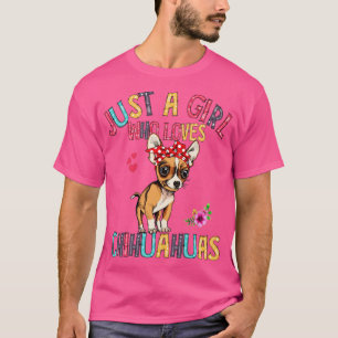 Camiseta Solo un Chica que ama a Chihuahuas, un perro lindo