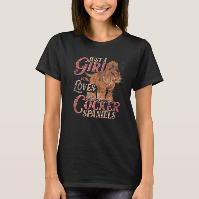Camiseta Solo Un Chica Que Ama A Cocker Spaniels Perro Cock (Anverso)