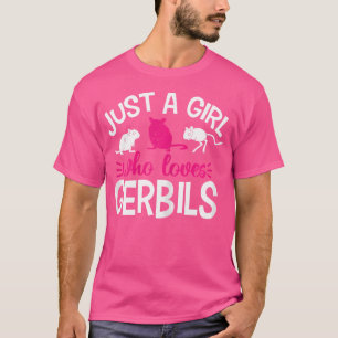 Camiseta Sólo un Chica que ama a Gerbils