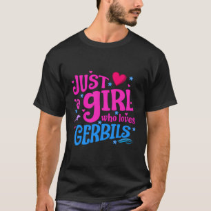 Camiseta Sólo un Chica que ama a Gerbils