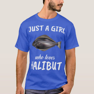 Camiseta Solo un Chica que ama a Halibut