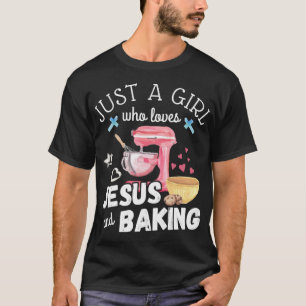 Camiseta Sólo Un Chica Que Ama A Jesús Y A Baking - Gracios