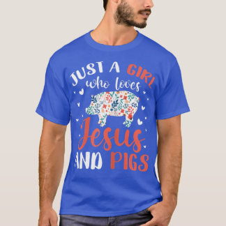 Camiseta Sólo un Chica que ama a Jesús y a los cerdos que a
