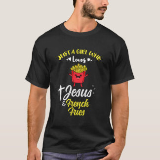 Camiseta Sólo Un Chica Que Ama A Jesús Y A Los Fries France