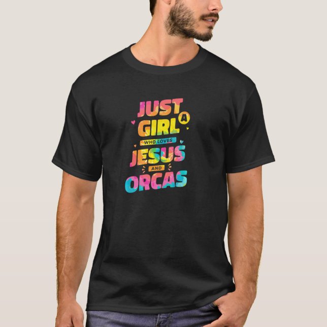 Camiseta Sólo Un Chica Que Ama A Jesús Y A Orcas, A Dye Chr (Anverso)