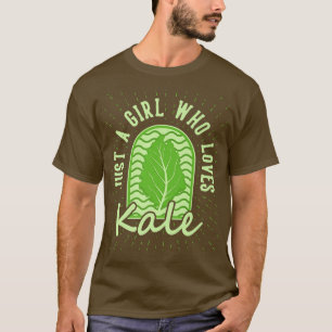Camiseta Sólo un Chica que ama a Kale
