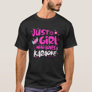 Camiseta Sólo un Chica que ama a Karaoke