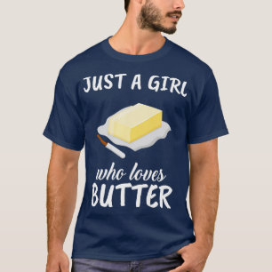 Camiseta Sólo un Chica que ama a la mantequilla