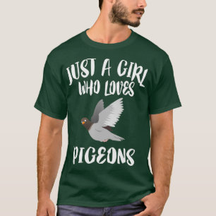 Camiseta Solo un Chica que ama a las palomas que cuidan de 
