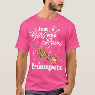 Camiseta Sólo un Chica que ama a las Trumpets