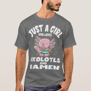 Camiseta Sólo un Chica que ama a los Aolotls y a Ramen Kawa