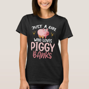 Camiseta Sólo Un Chica Que Ama A Los Bancos De Cerdo Ahorra