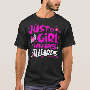 Camiseta Sólo un Chica que ama a los billares
