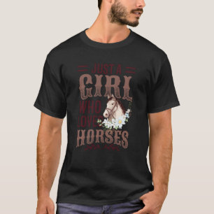 Camiseta Sólo un Chica que ama a los caballos Chicas de la
