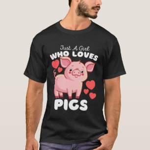 Camiseta Sólo un Chica que ama a los cerdos Chicas guapos