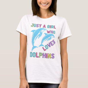 Camiseta Sólo un Chica que ama a los delfines, el regalo de