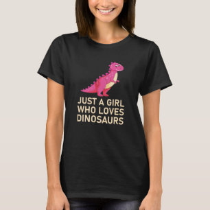 Camiseta Sólo un Chica que ama a los dinosaurios