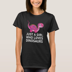 Camiseta Sólo un Chica que ama a los dinosaurios