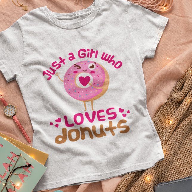 Camiseta Sólo un Chica que ama a los donuts no les gusta (Subido por el creador)